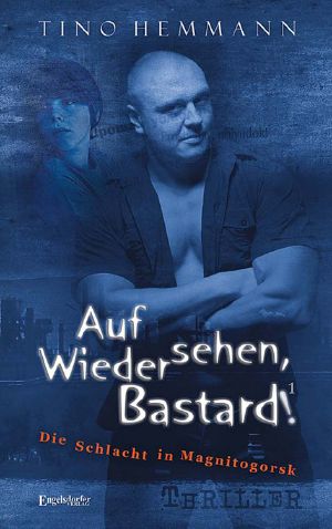 [Auf Wiedersehen, Bastard! 01] • Die Schlacht in Magnitogorsk